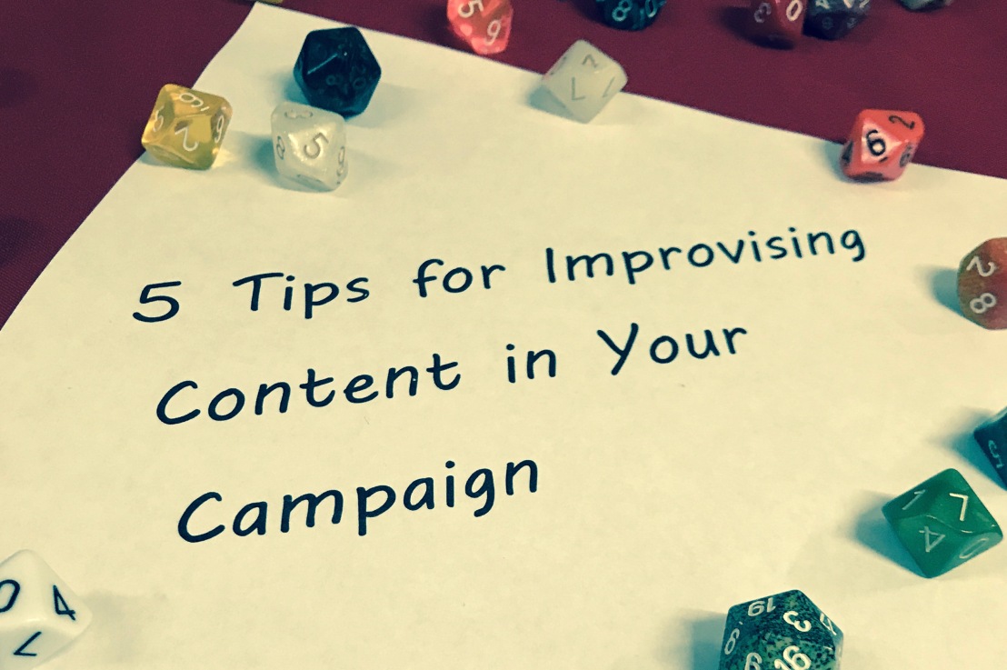5 Tips for Improvising Content in Your Campaign